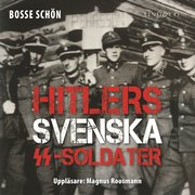 Hitlers svenska SS-soldater: Del 1