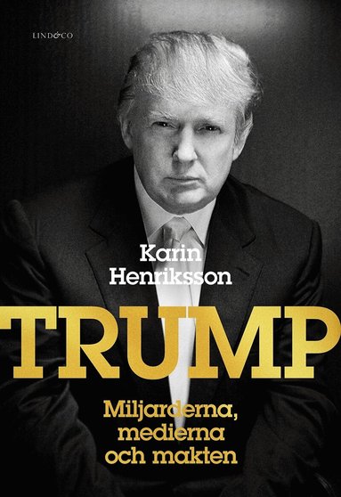 Karin Henriksson - Trump : miljarderna, medierna och makten, E-bok
