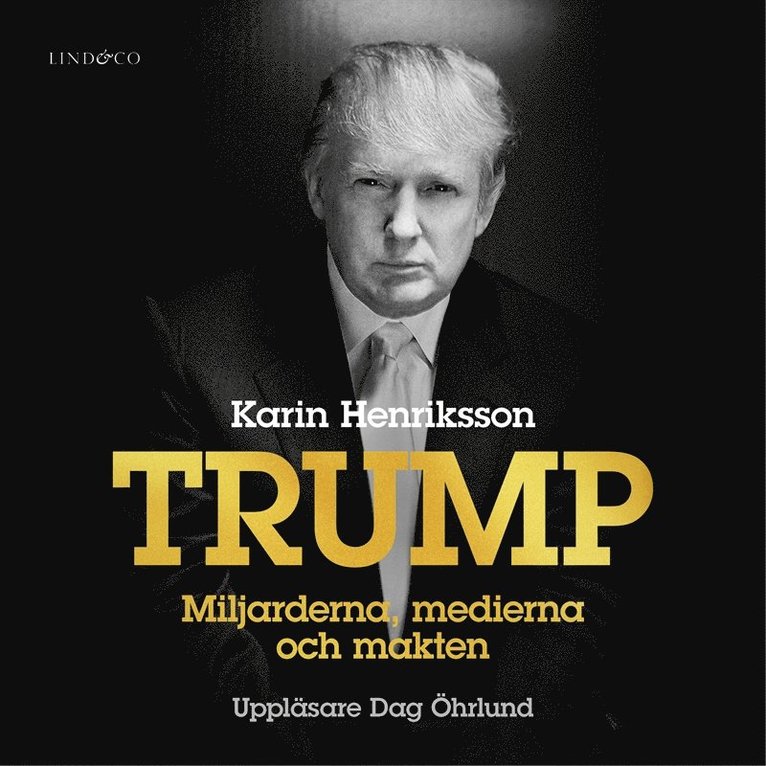 Karin Henriksson - Trump -: miljarderna, medierna och makten, Ljudbok