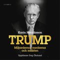 Trump -: miljarderna, medierna och makten