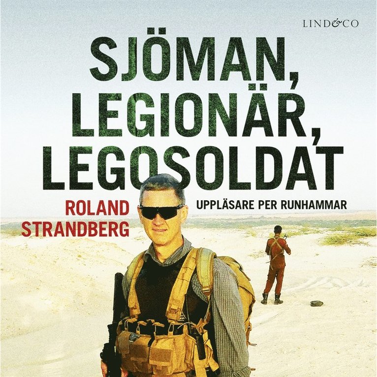 Roland Strandberg - Sjöman, legionär, legosoldat : svensk soldat i fem krig, från Jugoslavien till Irak, Ljudbok