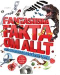 Fantastiska fakta om allt : 13 saker du bara mste veta