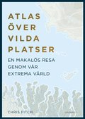 Atlas ver vilda platser : en makals resa genom vr extrema vrld