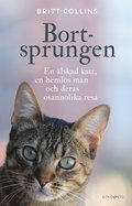 Bortsprungen : en �lskad katt, en heml�s man och deras osannolika resa