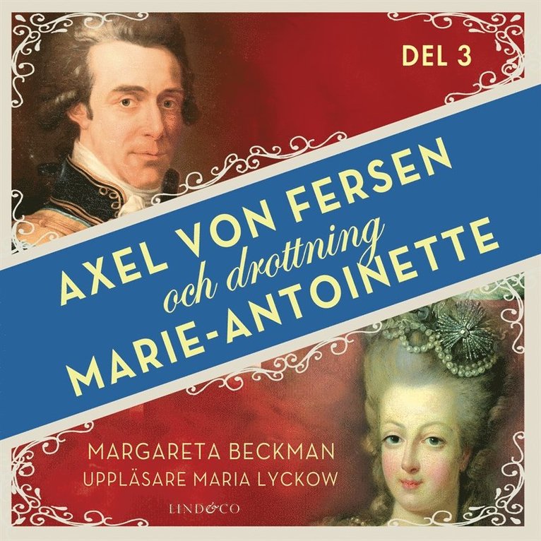 Margareta Beckman - Axel von Fersen och drottning Marie-Antoinette - Del 3, Ljudbok