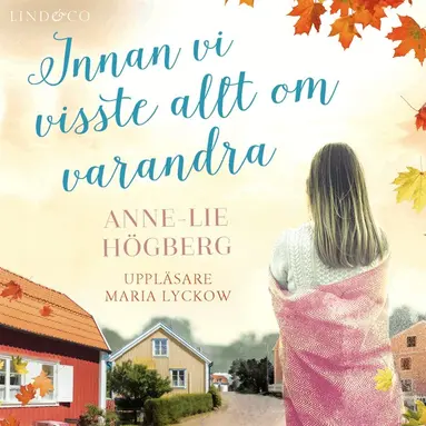 Anne-Lie Högberg - Innan vi visste allt om varandra, Ljudbok