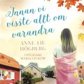 Innan vi visste allt om varandra