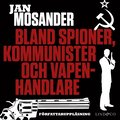Bland spioner, kommunister och vapenhandlare - Del 3