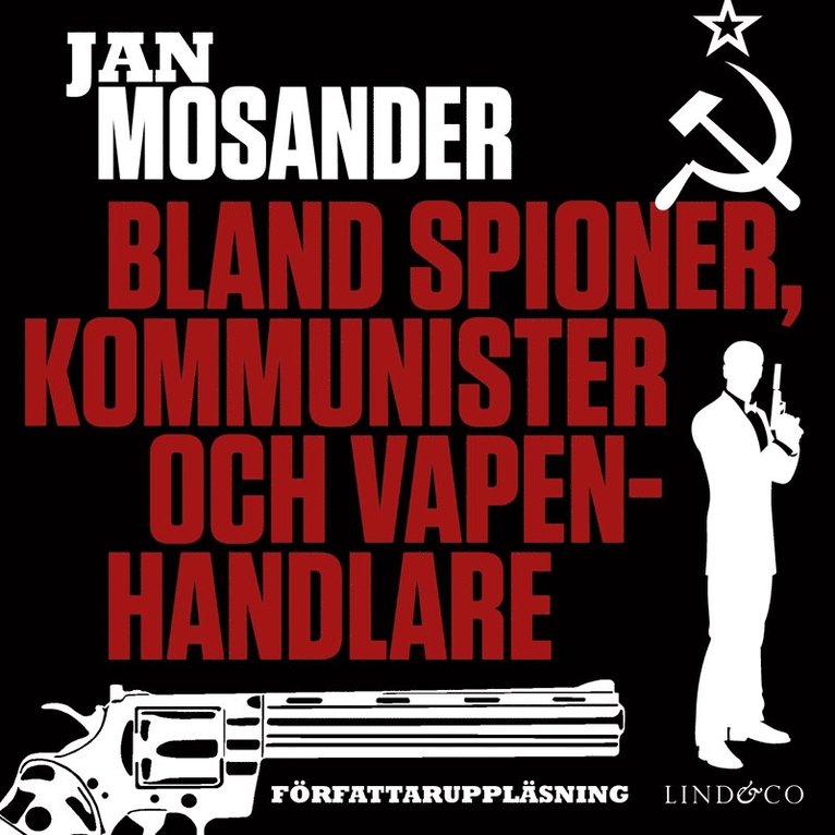 Jan Mosander - Bland spioner, kommunister och vapenhandlare - Del 4, Ljudbok