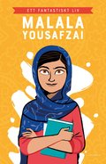 Malala Yousafzai : ett fantastiskt liv