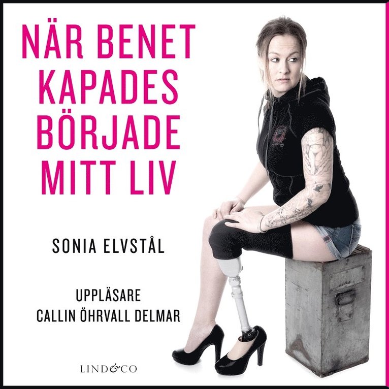 Sonia Elvstål - När benet kapades började mitt liv, Ljudbok