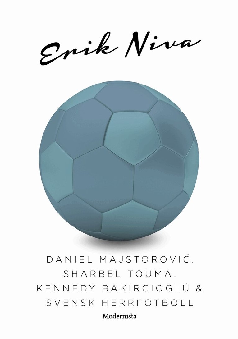 Erik Niva - Daniel Majstorovic, Sharbel Touma, Kennedy Bakircioglü & svensk herrfotboll, E-bok