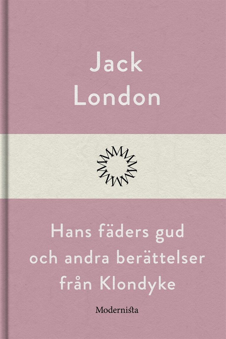 Jack London - Hans fäders gud och andra berättelser från Klondyke, E-bok
