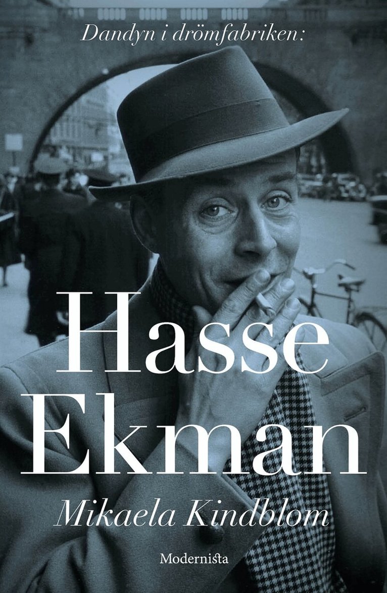 Mikaela Kindblom - Hasse Ekman: Dandyn i drömfabriken, E-bok