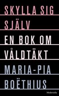 Skylla sig sjlv: En bok om vldtkt