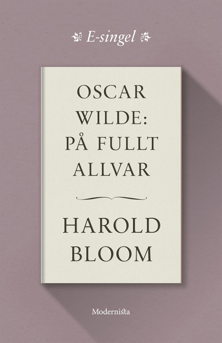 Harold Bloom - Oscar Wilde: På fullt allvar, E-bok
