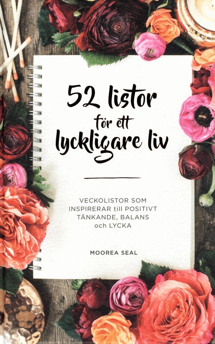 Moorea Seal - 52 listor för ett lyckligare liv : veckolistor som inspirerar till positivt tänkande, balans och lycka, Inbunden