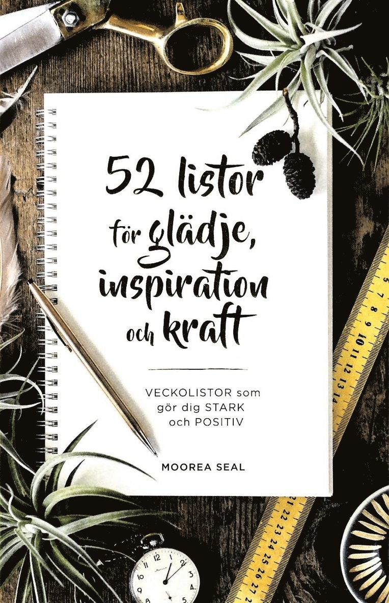 Moorea Seal - 52 listor för glädje, inspiration och kraft : vecklistor som gör dig stark, Inbunden