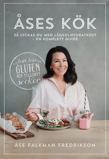 Åse Falkman Fredrikson - Åses kök : så lyckas du med lågkolhydratkost - en komplett guide, E-bok
