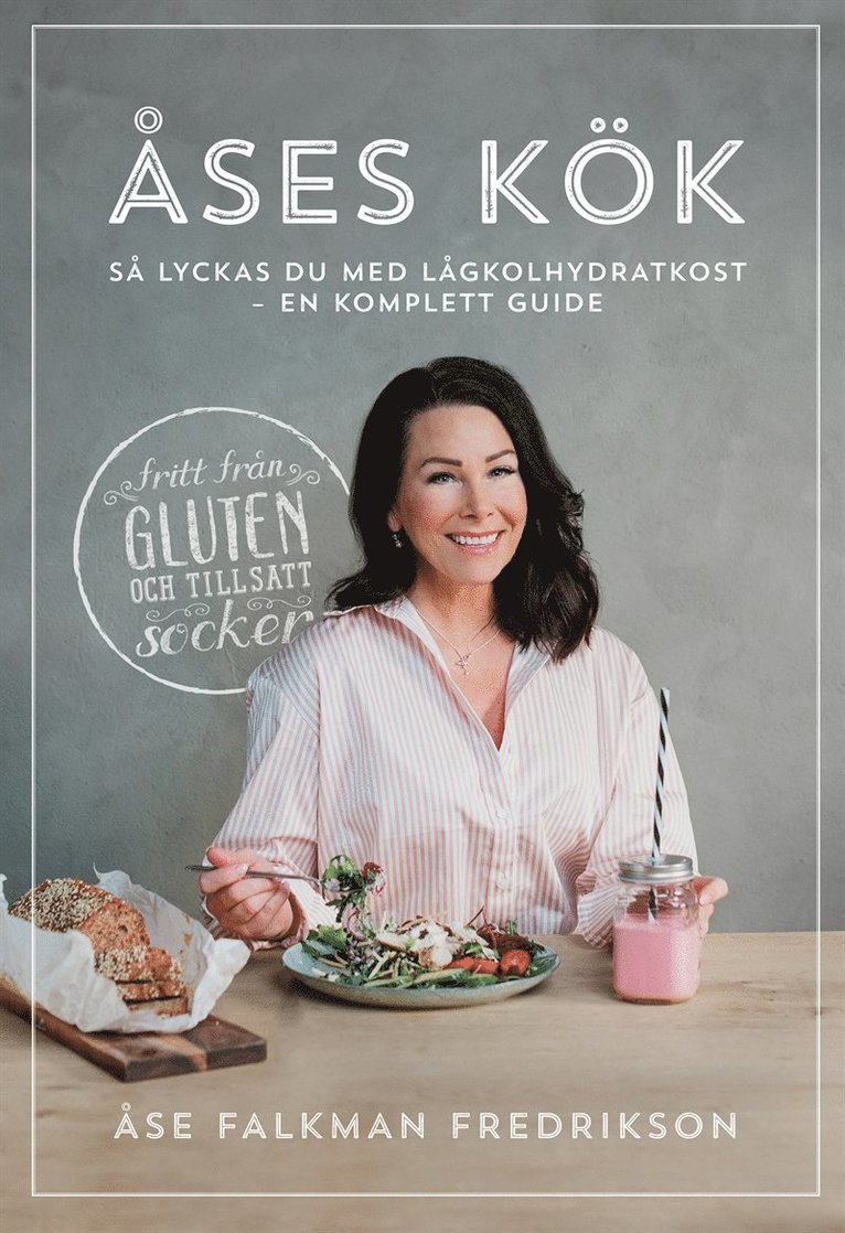 Åse Falkman Fredrikson - Åses kök : så lyckas du med lågkolhydratkost - en komplett guide, E-bok