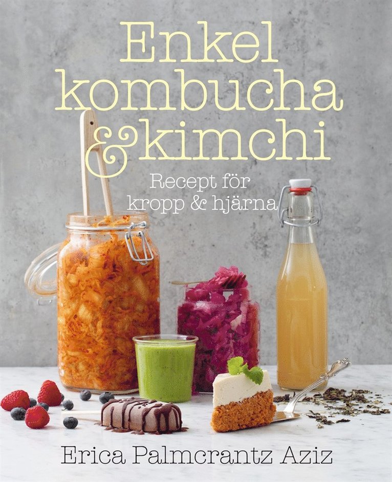 Erica Palmcrantz Aziz - Enkel kombucha och kimchi : recept för kropp & hjärna, E-bok