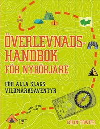 Överlevnadshandbok för nybörjare : för alla slags vildmarksäventyr