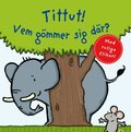 Tittut! Vem gmmer sig dr?