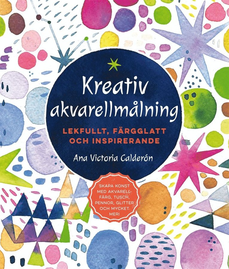 Ana Victoria Calderón - Kreativ akvarellmålning: lekfullt, färgglatt och inspirerande, E-bok