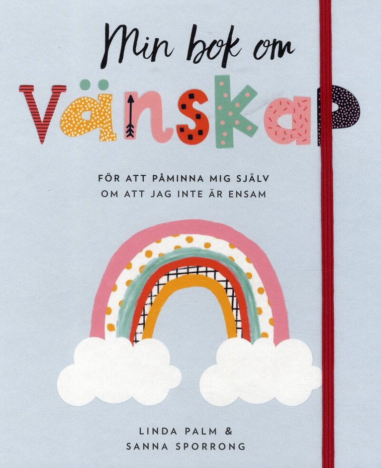 Linda Palm, Sanna Sporrong - Min bok om vänskap : för att påminna mig själv om att jag inte är ensam, Inbunden