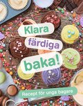 Klara, färdiga, baka! : recept för unga bagare
