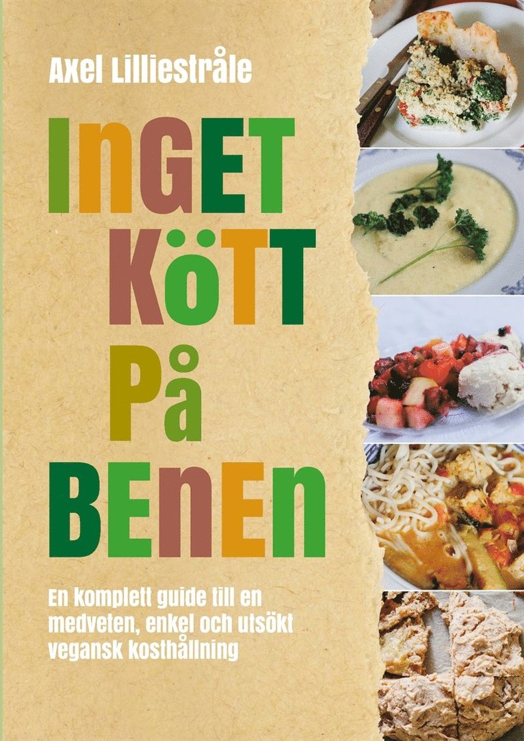 Axel Lilliestråle - Inget kött på benen: En komplett guide till en medveten, enkel och utsökt vegansk kosthållning, E-bok