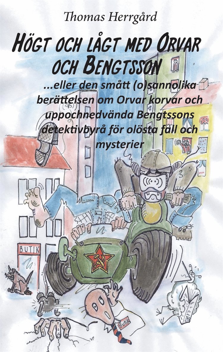 Thomas Herrgård - Högt och lågt med Orvar och Bengtsson: Den smått (o)sannolika historien om Orvar korvar och uppochnedvända Bengtssons detektivbyrå för olösta fall och mysterier, E-bok