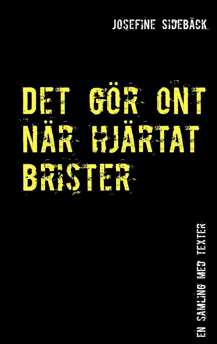 Josefine Sidebäck - Det gör ont när hjärtat brister: En samling med texter om psykisk ohälsa, kärlek, livet och tystnad, E-bok