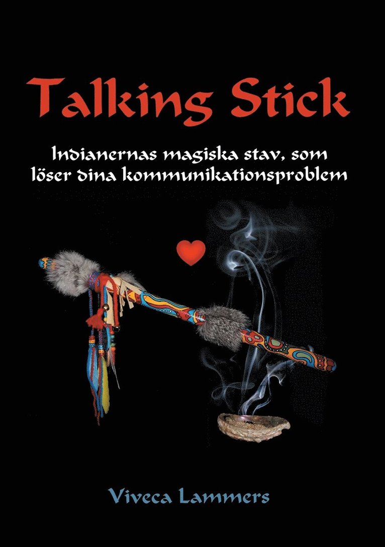 Viveca Lammers - Talking Stick: Indianernas magiska stav, som löser dina kommunikationsproblem, E-bok