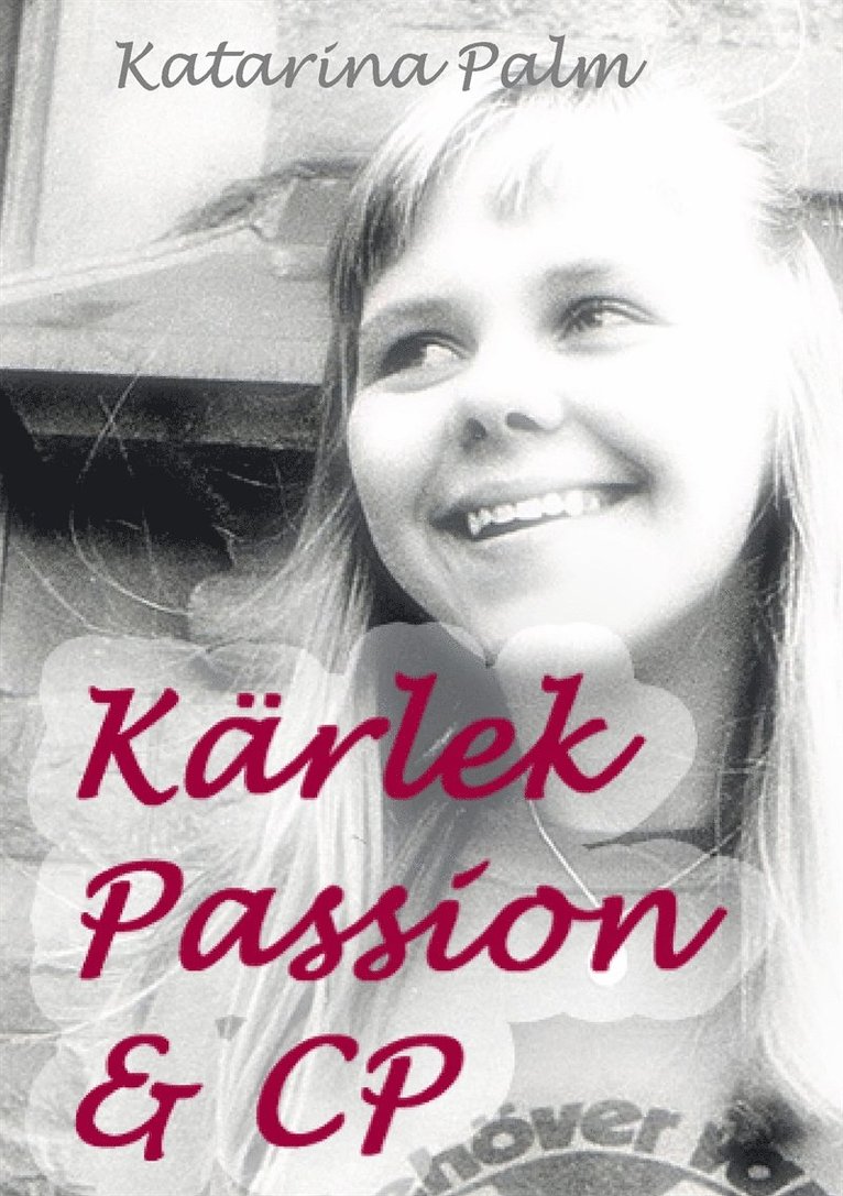 Katarina Palm - Kärlek passion och cp: En sanningsaga, E-bok