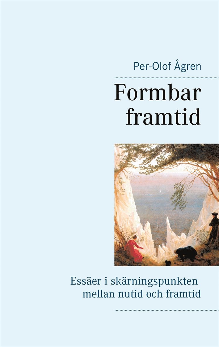 Per-Olof Ågren - Formbar framtid: Essäer i skärningspunkten mellan nutid och framtid, E-bok