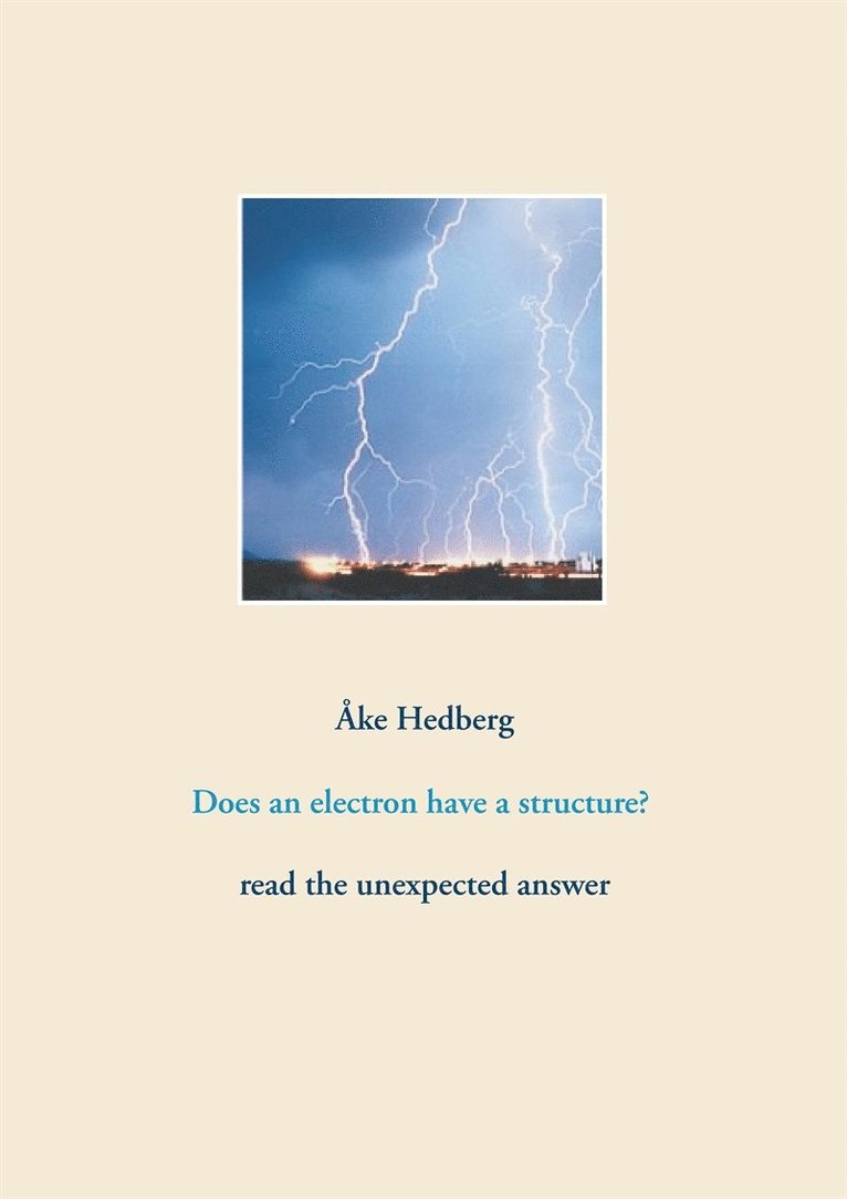 Åke Hedberg - Does an electron have a structure?: read the unexpected answer, E-bok