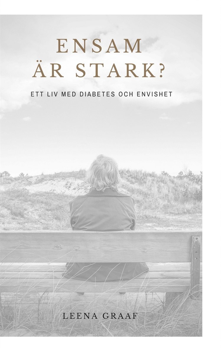 Leena Graaf - Ensam är stark: Ett liv med diabetes och envishet, E-bok