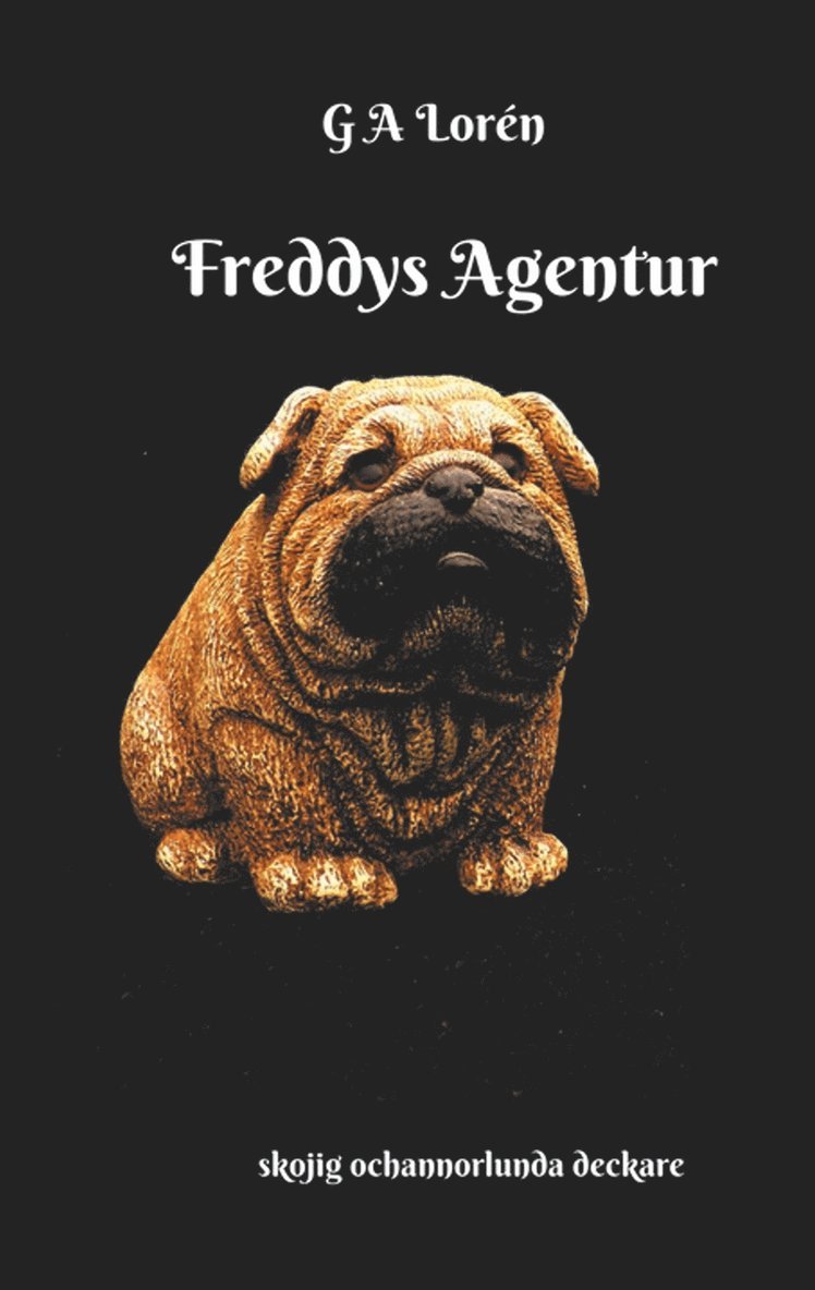 G A Lorén - Freddys Agentur: en annorlunda deckare, E-bok