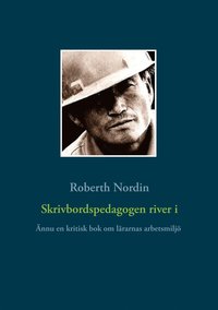 Skrivbordspedagogen river i: nnu en kritisk bok om lrarnas arbetsmilj
