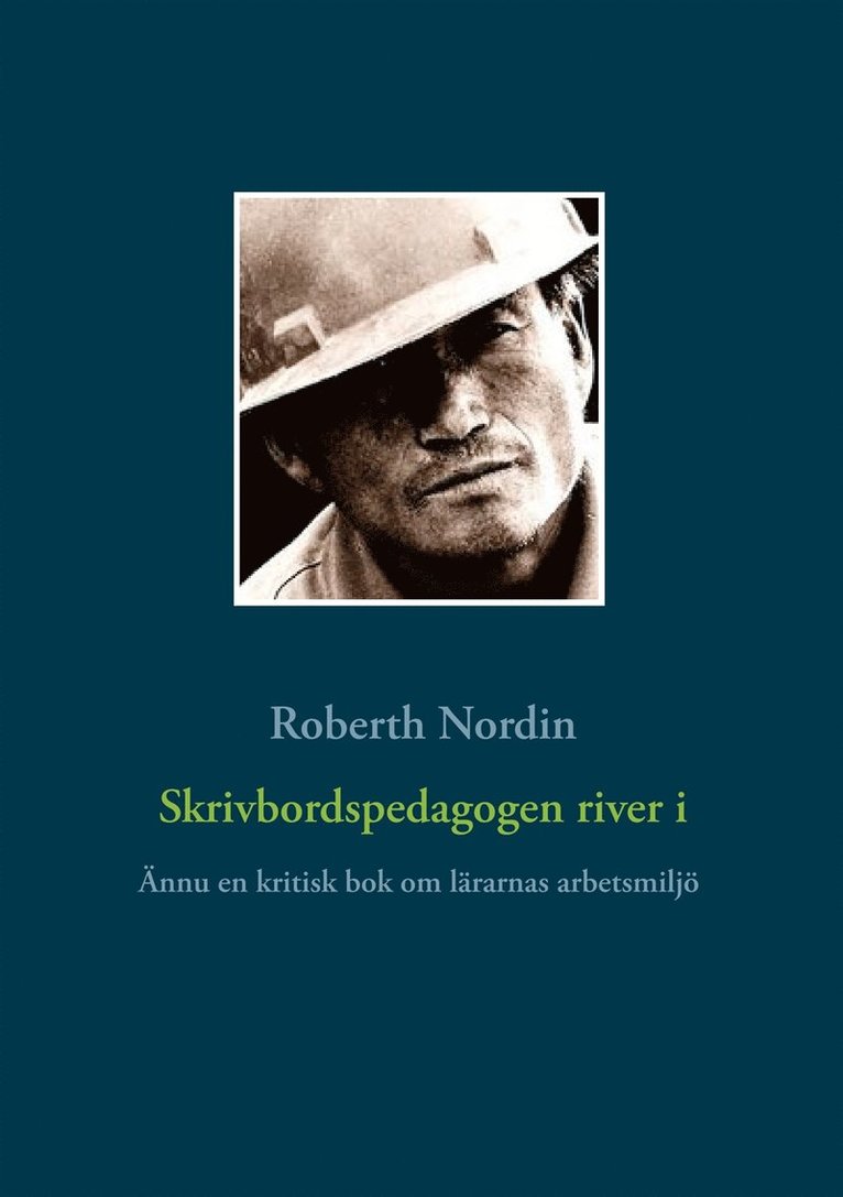 Roberth Nordin - Skrivbordspedagogen river i: Ännu en kritisk bok om lärarnas arbetsmiljö, E-bok