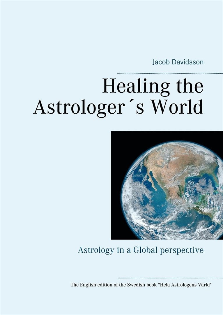 Jacob Davidsson - Healing the Astrologer´s World: Astrology in a Global perspective, E-bok