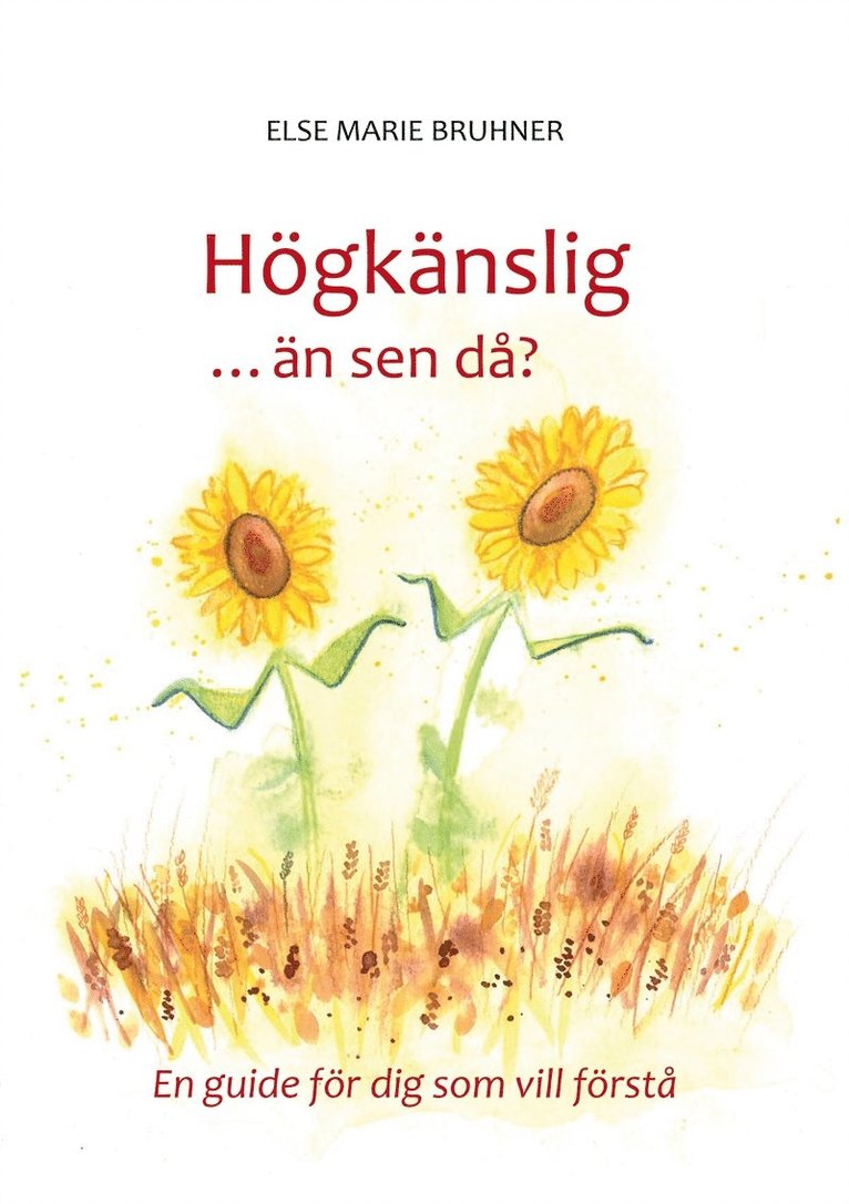 Else Marie Bruhner - Högkänslig ... än sen då?: En guide för dig som vill förstå, E-bok