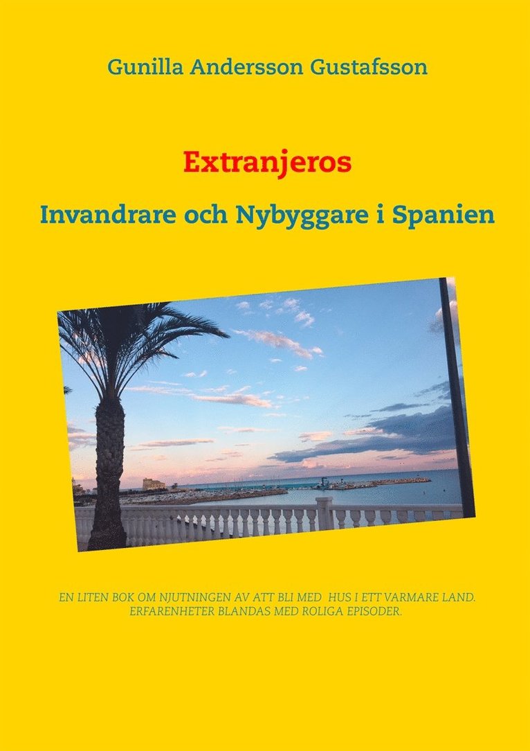 Gunilla Andersson Gustafsson - Extranjeros: Invandrare och Nybyggare i Spanien, E-bok