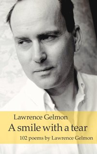 A smile with a tear: 102 poems by Lawrence Gelmon