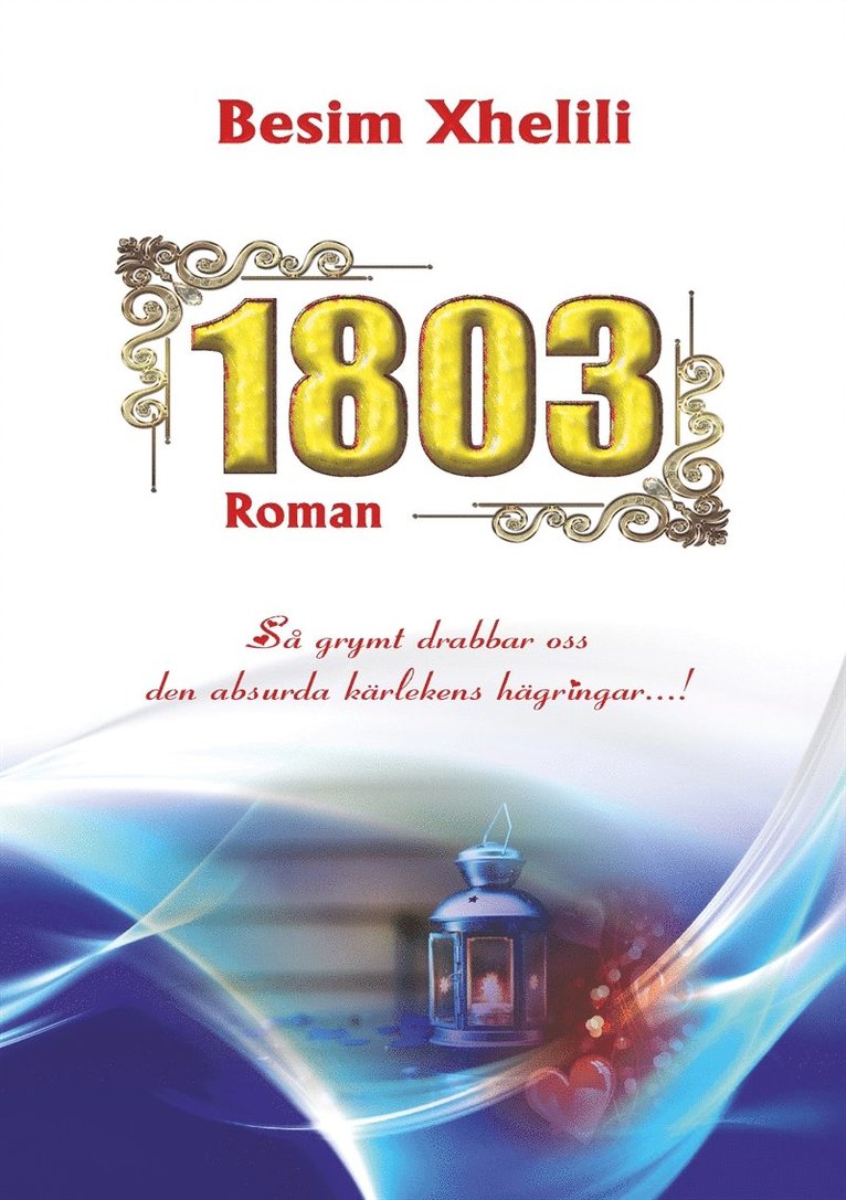 Besim Xhelili - 1803: Så grymt drabbar oss den absurda kärlekens hägringar, E-bok
