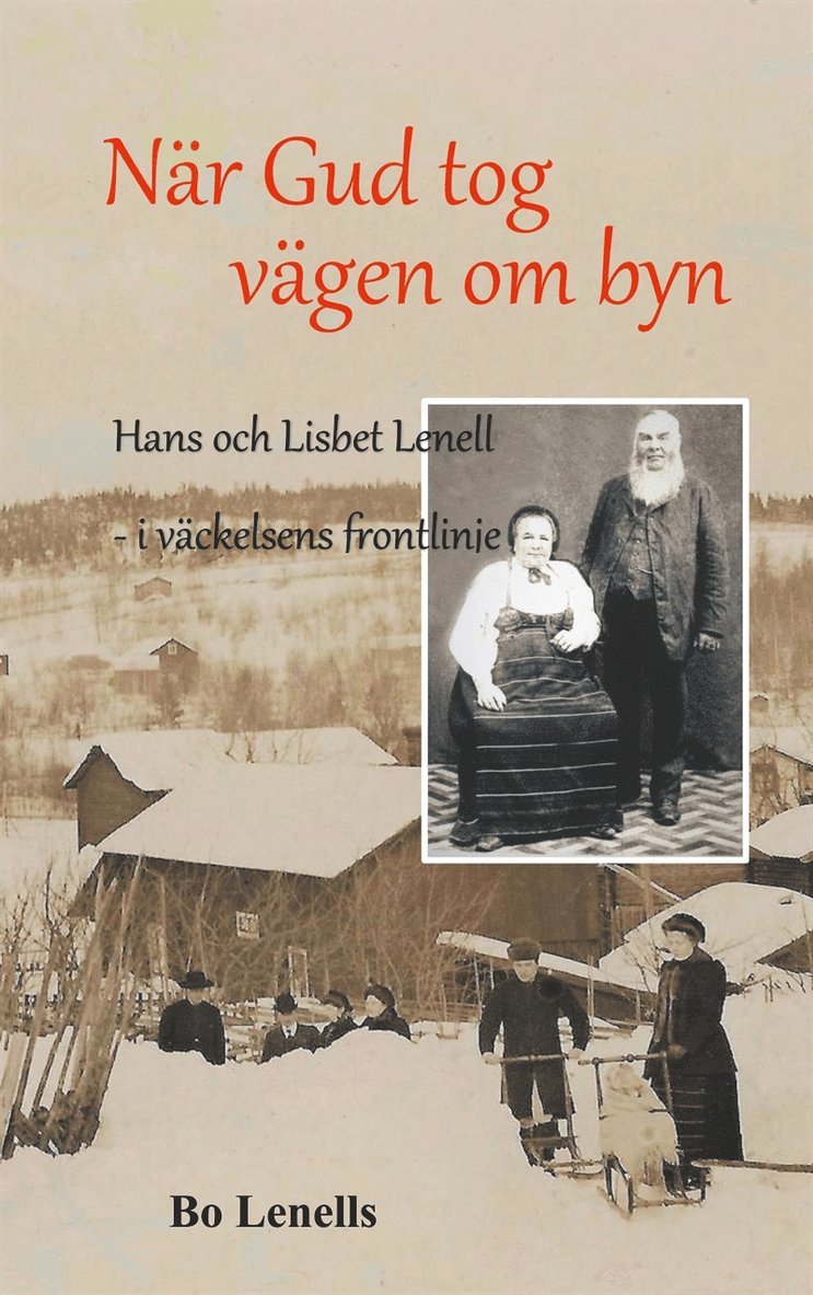 Bo Lenells - När Gud tog vägen om byn: Hans och Lisbet Lenell - i väckelsens frontlinje, E-bok