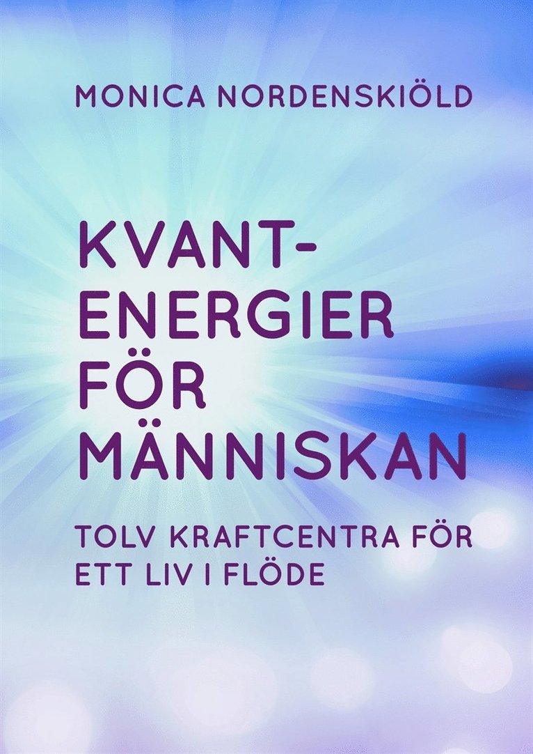 Monica Nordenskiöld - Kvantenergier för människan, E-bok