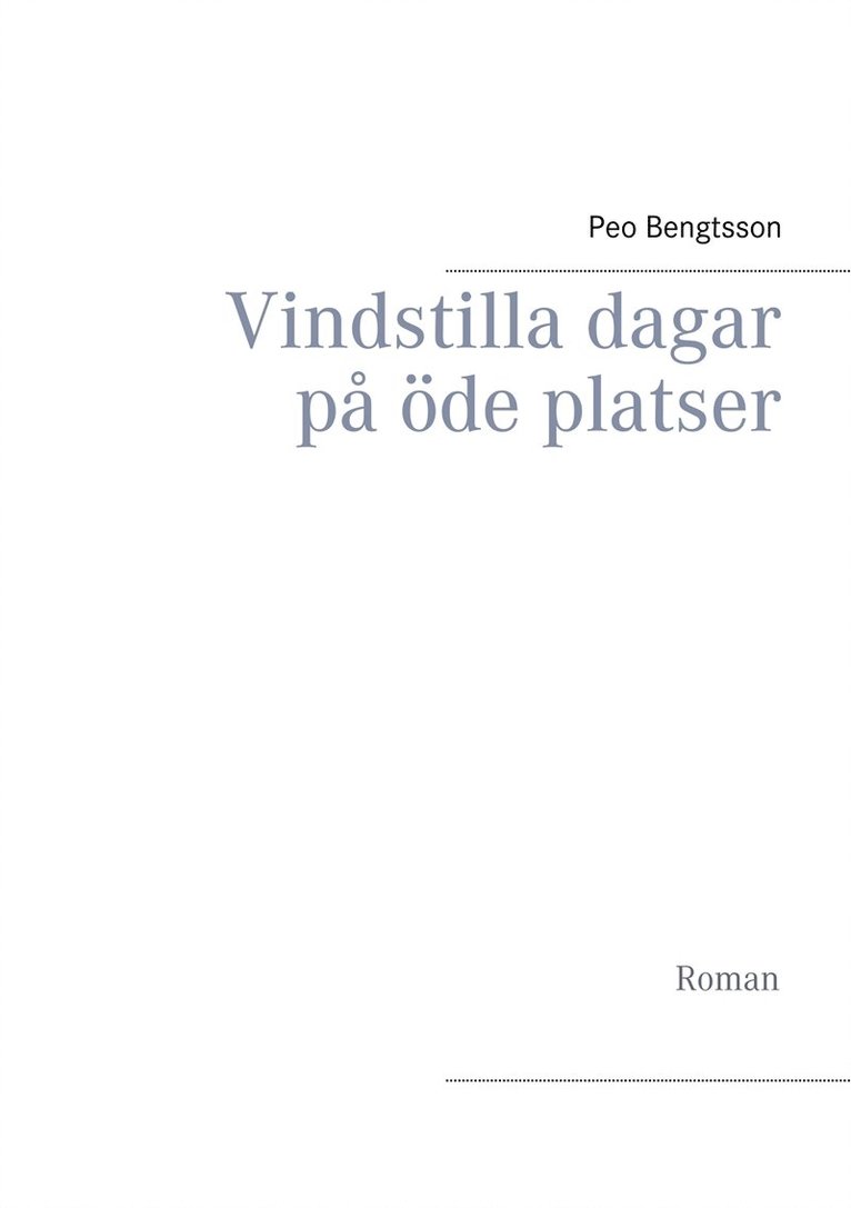 Peo Bengtsson - Vindstilla dagar på öde platser: Roman, E-bok