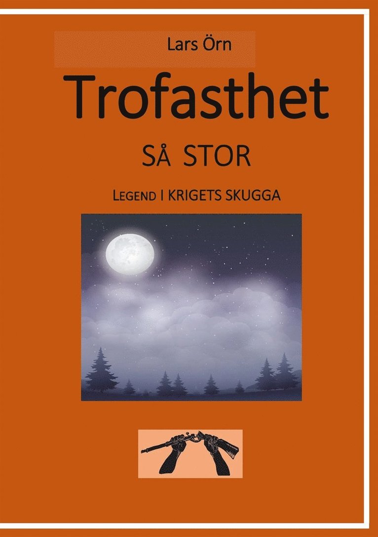Lars Örn - Trofasthet så stor: Legend i krigets skugga, E-bok
